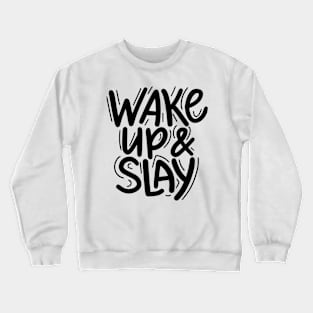 Wake up and slay Crewneck Sweatshirt